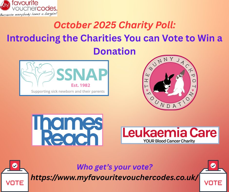 Introducing: The 4 October charities competing to win a donation!
This month, you can vote for one of 4 charities:  <a href="/SsnapOxford/">SSNAP</a>  <a href="/bunnyjackpotfdn/">The Bunnyjackpot Foundation</a> <a href="/ThamesReach/">Thames Reach</a>  <a href="/LeukaemiaCareUK/">Leukaemia Care</a>. Find our charity poll here &amp; help your favourite charity win a donation -  myfavouritevouchercodes.co.uk