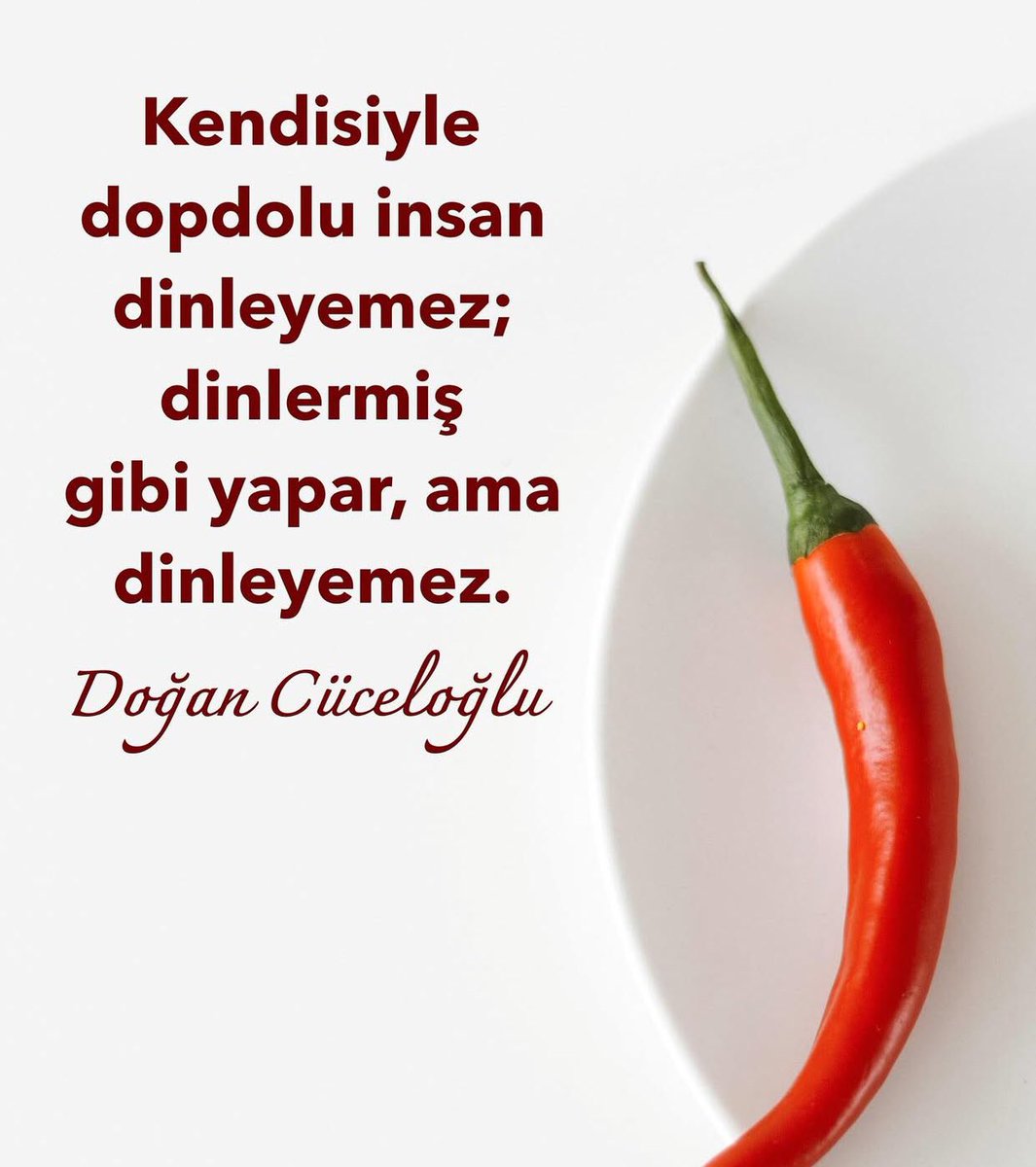 Kendisiyle dopdolu insan dinleyemez; dinlermiş gibi yapar, ama dinleyemez…Doğan Cüceloğlu

#çarşamba
