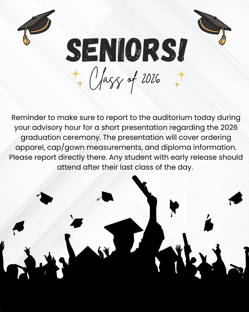 Seniors! Meet in the auditorium today.