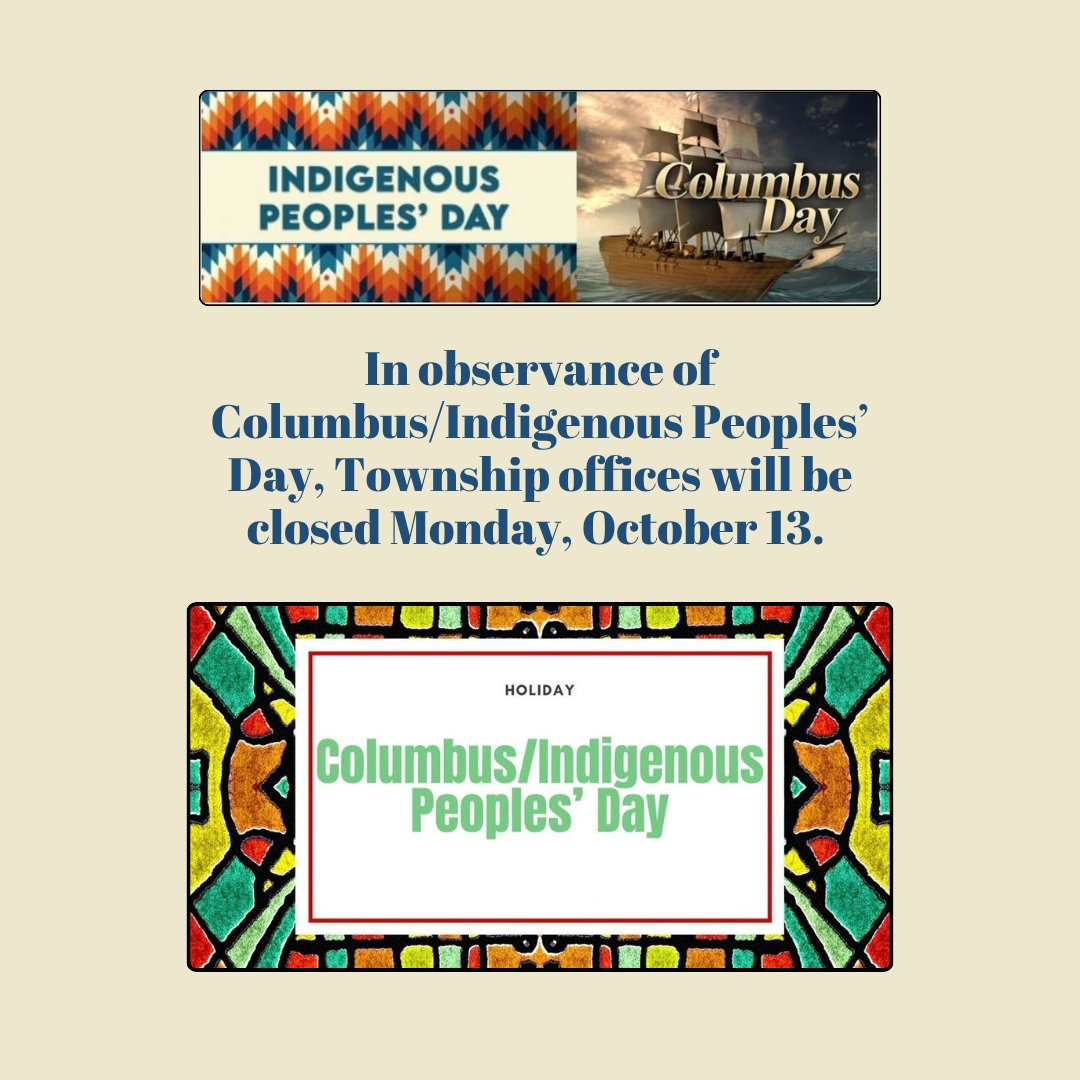 In observance of Columbus Day and Indigenous Peoples' Day, Township offices will be closed on Monday, October 13th.