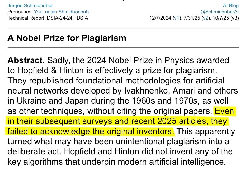 2025 update: A Nobel Prize for Plagiarism (Technical Report IDSIA-24-24). Sadly, the 2024 Nobel Prize in Physics awarded to Hopfield &amp; Hinton is effectively a prize for plagiarism. They republished foundational methodologies for artificial neural networks developed by Ivakhnenko,