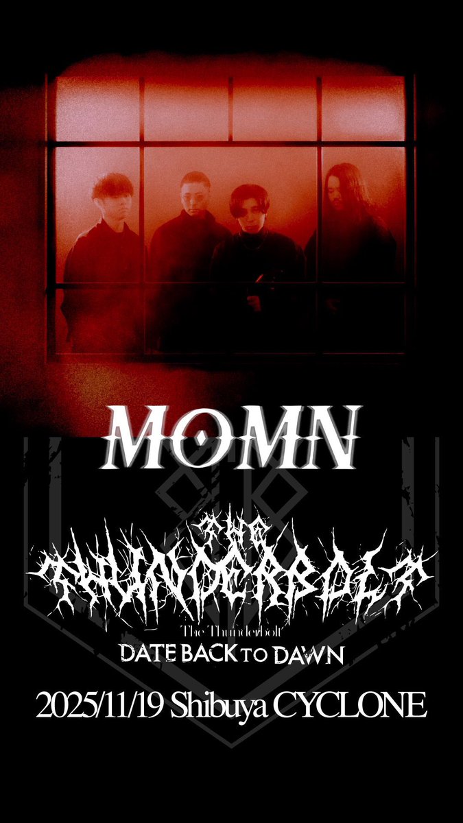 ☯️NEW SHOW☯️

+2025.11.19 (Wed) 

+Shibuya CYCLONE

DATE BACK TO DAWN × CYCLONE pre.
THE THUNDERBOLT
Japan’s melodic metalcore scene is about to ignite ⚡️

DATE BACK TO DAWN
主催イベント、開催決定！

+ACT

•DATE BACK TO DAWN
•ASK ME ANOTHER (Okinawa)
.MOMN (Gunma)
•HADES