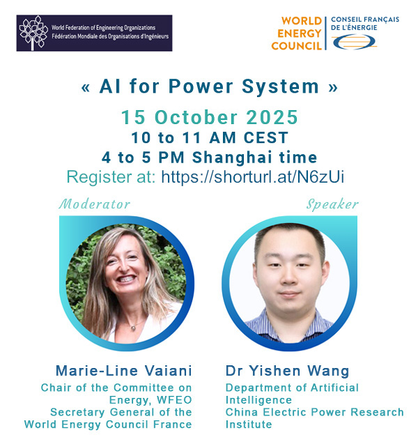 The WFEO Committee on #Energy invites you to take part in the webinar “#AI for Power System”
&gt; 15 October 2025
&gt; 10 to 11 AM CEST / 4 to 5 PM Shanghai time.

&gt; More info: shorturl.at/bYxxN
&gt; Register at: shorturl.at/N6zUi