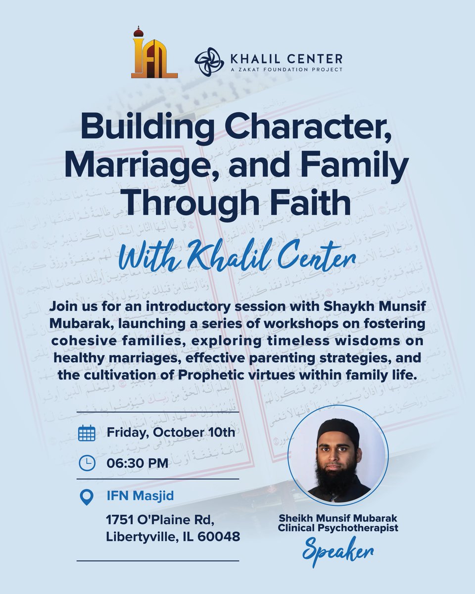 Join us for an inspiring session with Shaykh Munsif Mubarak as we launch a series of workshops on strengthening families through faith.
📅 Friday, October 10th
📍 IFN Masjid, 1751 O'Plaine Rd, Libertyville, IL
Let’s come together to foster stronger, faith-centered families. 💫
