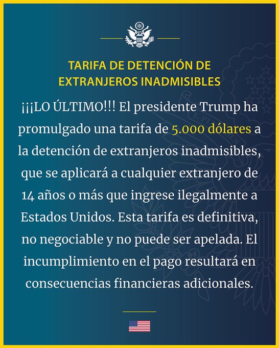 Blue and yellow graphic with US seal at top and American flag at bottom containing Spanish text announcing the new detention fee of five thousand dollars for inadmissible foreigners decreed by President Trump applicable to any foreigner who has stayed in the United States for 14 years or more without entering legally this fee is final non-negotiable and cannot be appealed non-compliance in payment will result in additional financial consequences