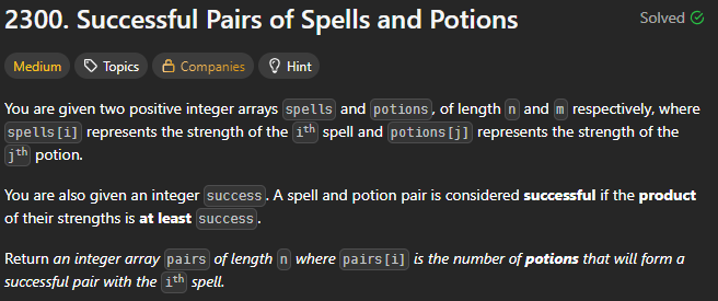 coding_zoro's tweet image. 📘 LeetCode 75 — Day 10 (Binary Search II)
 Problem: 2300. Successful Pairs of Spells and Potions
Each spell s and potion p form a successful pair if s * p &amp;gt;= success.
Find how many potions form successful pairs for every spell.
#LeetCode75 #BinarySearch #Java #100DaysOfCode