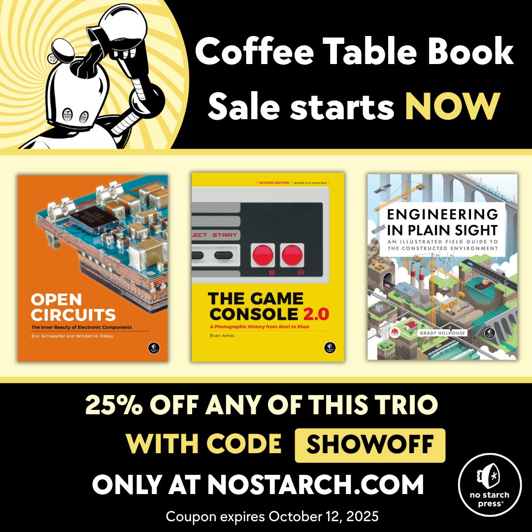 nostarch's tweet image. Coffee table upgrade: 25% off any of these three with code SHOWOFF, Oct 8–12. Print and ebook included. Get both for less than you&apos;d spend on one elsewhere. Prime coffee table real estate right here!

bit.ly/4nGzY3x