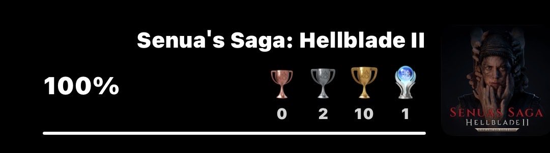 Platinum Cup 408🏆

Senua's Saga: Hellblade II

Difficulty: 3/10
Number of hours to platinum: 9 hours

All trophies are easy There is only one trophy which is Dark Rot Complete Dark Rot is considered a difficult game so you must complete the game twice if you want the platinum