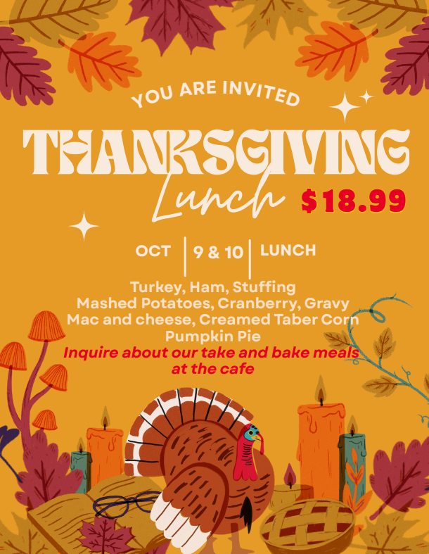 The café is serving up a special Thanksgiving Lunch on October 9 &amp; 10! Enjoy a delicious seasonal meal or grab a Take &amp; Bake option to enjoy at home.

🍂 Inquire in the café for details!
