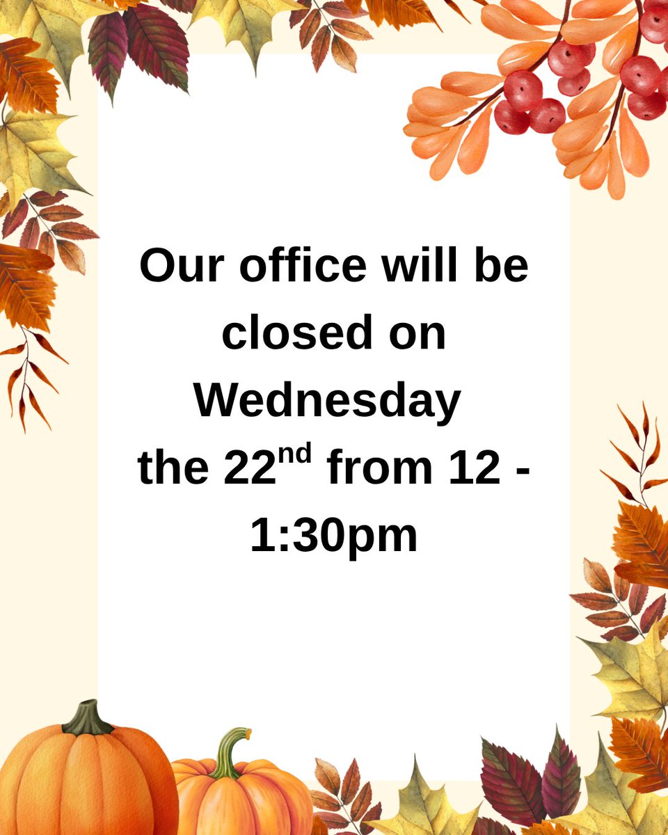 Our office will be closed on Wednesday the 22nd from 12 - 1:30pm. We look forward to assisting you around those times.