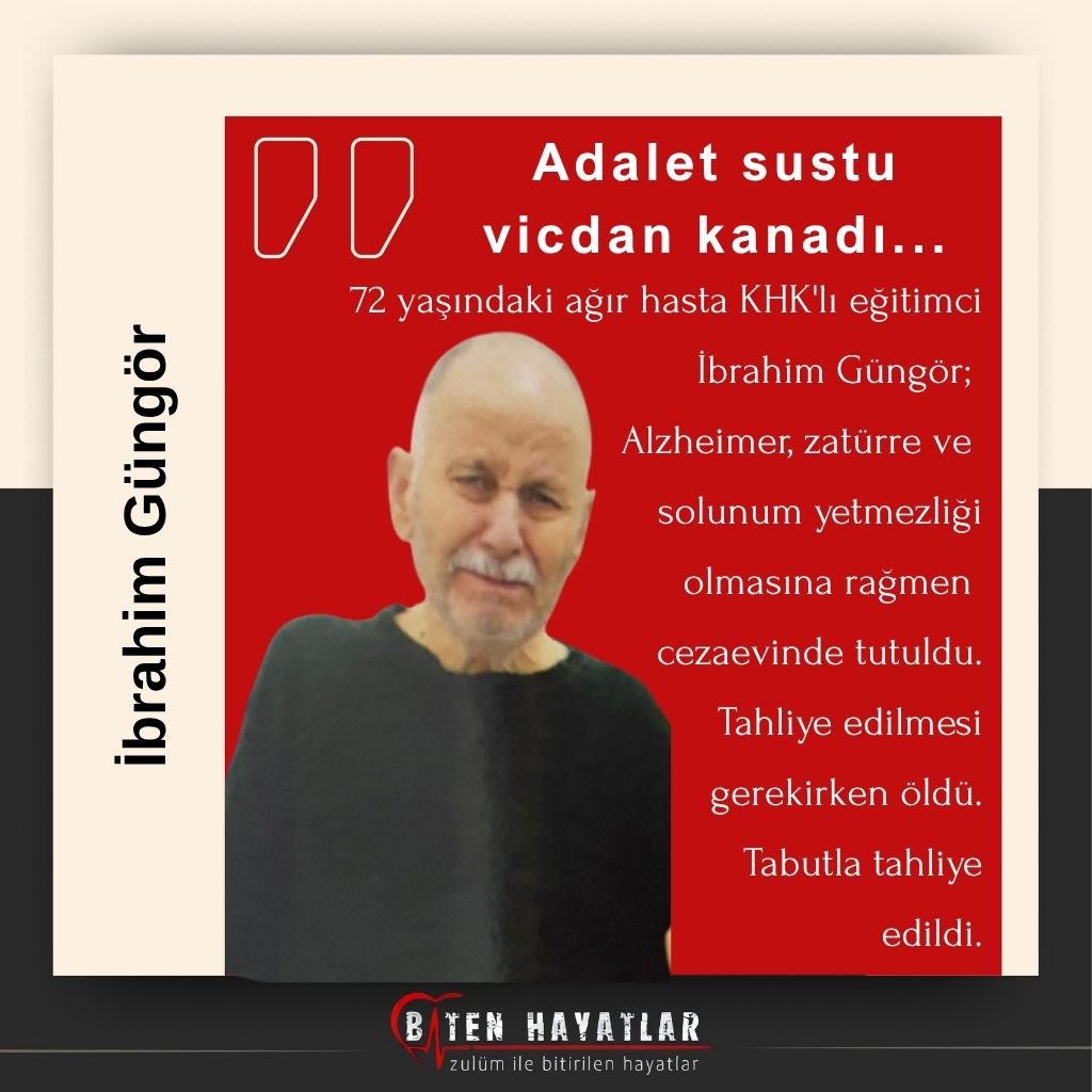 72 yaşındaki ağır hasta öğretmen İbrahim Güngör…
Alzheimer, zatürre, solunum yetmezliği — hepsine rağmen tahliye edilmedi.
“Tabutla tahliye” edildi.
Bu ülke, kendi evlatlarını cezaevinde bir bir ölüme gönderiyor.
Sessizlik artık suç ortaklığıdır.

CezaevindeÖlüme DurDe