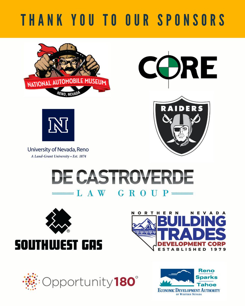 Thank you to our sponsors: <a href="/NatlAutoMuseum/">NatlAutomobileMuseum</a>, <a href="/core1937/">CORE Construction</a>, <a href="/unevadareno/">University of Nevada, Reno</a>, <a href="/Raiders/">Las Vegas Raiders</a>, <a href="/DeCastroverdeLG/">De Castroverde Law Group</a>, <a href="/SWGas/">Southwest Gas Corp</a>, <a href="/BCTNNevada/">Building Trades NV</a>, <a href="/opportunity180/">Opportunity 180</a>, <a href="/EDAWNReno/">EDAWN</a>