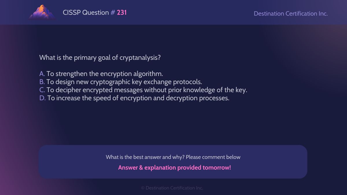 destcert's tweet image. #CISSP Question #231

Analyze the information and question at hand, then let us know your answer in the comments.

We&apos;ll post the answer tomorrow with a full explanation. Follow us to see it!

#WeeklyCISSPChallenge #CyberSecurity #CISSPpractice #practicequestions