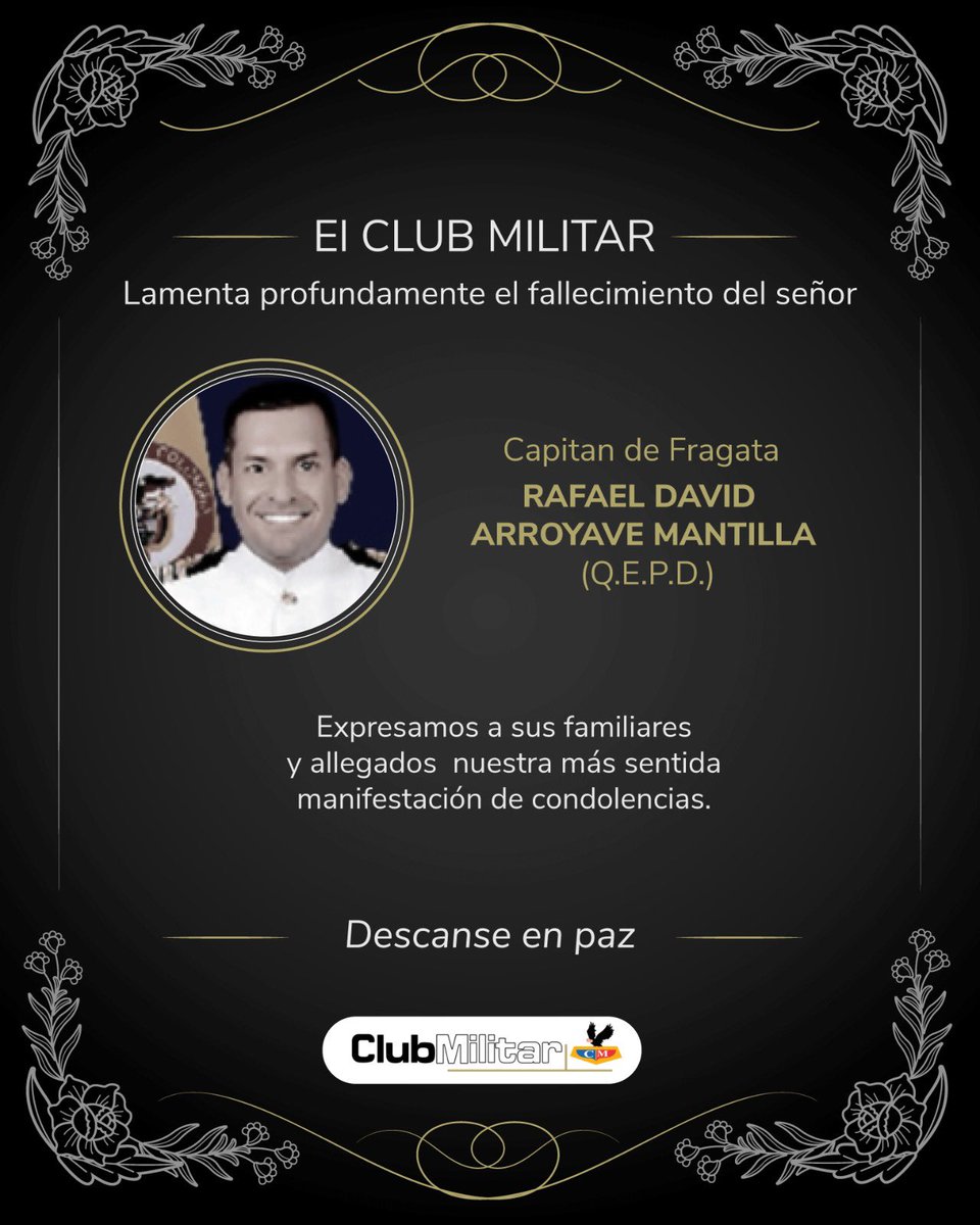 Club_Militar's tweet photo. 🕊️ El Club Militar lamenta profundamente el fallecimiento del Capitán de Fragata Rafael David Arroyave Mantilla (Q.E.P.D.).

Expresamos a sus familiares y allegados nuestras más sinceras condolencias, deseando que encuentren consuelo y fortaleza en este difícil momento. https://t.co/GENqWMXHbE