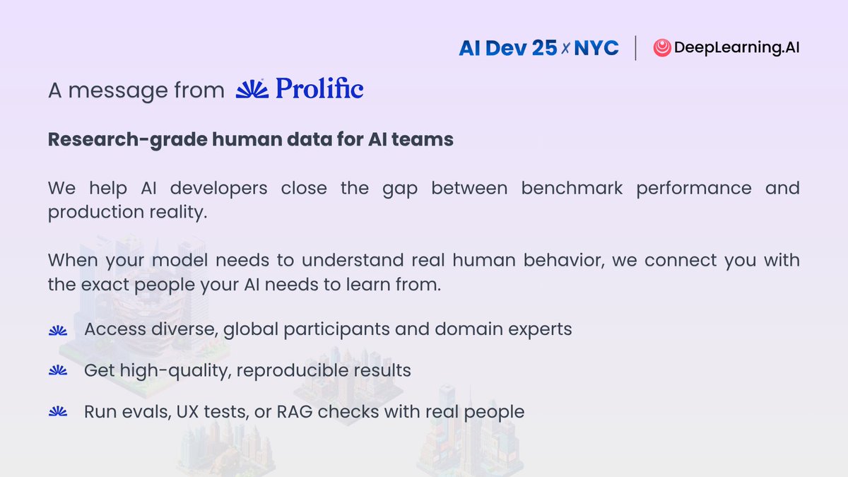 DeepLearningAI's tweet image. We’re proud to partner with @Prolific for AI Dev 25 x NYC.
Prolific helps AI teams stress-test, debug, and validate models with real human data, ensuring safer, production-ready AI.
📍 On November 14, stop by their demo table to see how human evals can be set up in minutes, or…