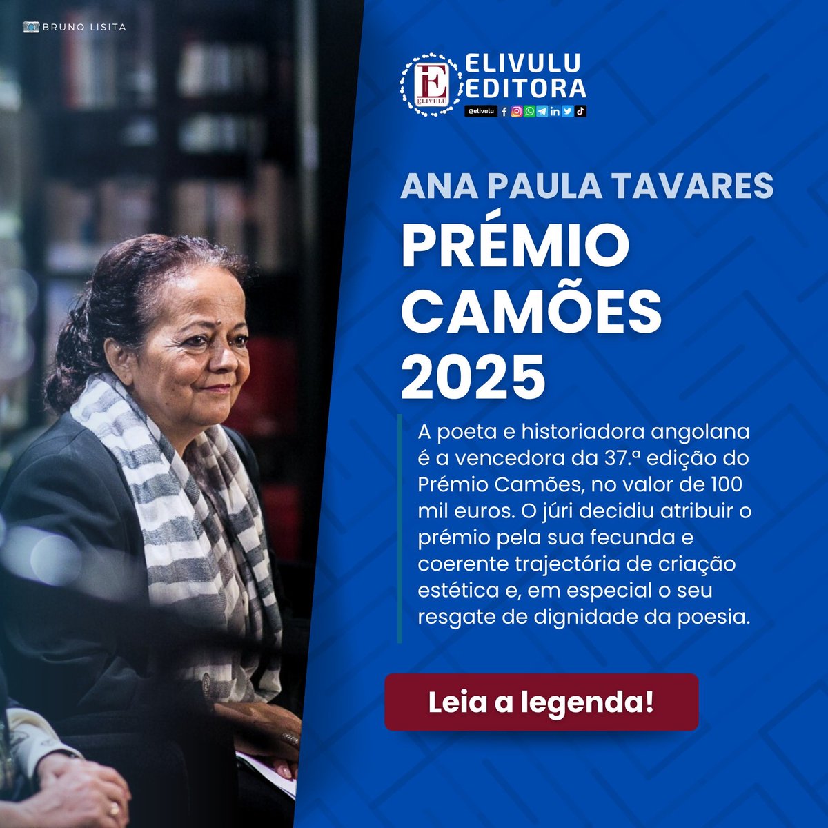A poeta e historiadora angolana Ana Paula Tavares é a vencedora da 37.ª edição do Prémio Camões, no valor de 100 mil euros. O júri decidiu atribuir o prémio pela sua fecunda e coerente trajectória de criação estética e, em especial o seu resgate de dignidade da poesia. 

#elivulu