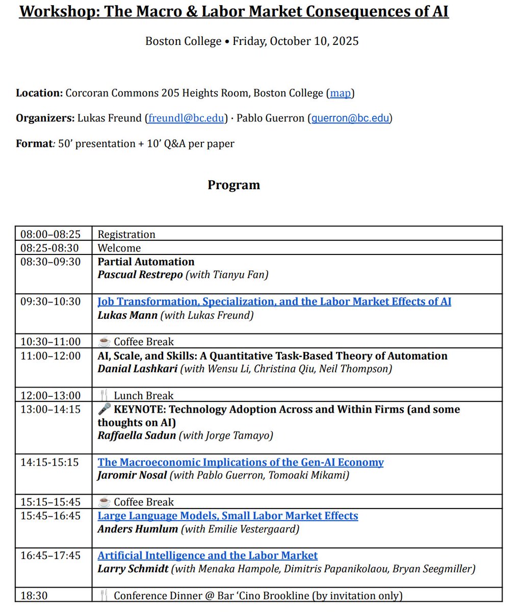 Lukas Freund (@_lukasfreund_) on Twitter photo Very much looking forward to our <a href="/BostonCollege/">Boston College</a> workshop on
*The Macro & Labor Market Consequences of AI*
this Friday!
Featuring🎙️by Pascual Restrepo, <a href="/lukasfmann/">Lukas Mann</a>, <a href="/DanialLashkari/">Danial Lashkari</a>, Jaromir Nosal, <a href="/AndersPHumlum/">Anders Humlum</a>, <a href="/L_Schmidt_Econ/">Lawrence Schmidt</a> & a Keynote by <a href="/raffasadun/">Raffaella Sadun</a>. Very much looking forward to our <a href="/BostonCollege/">Boston College</a> workshop on
*The Macro & Labor Market Consequences of AI*
this Friday!
Featuring🎙️by Pascual Restrepo, <a href="/lukasfmann/">Lukas Mann</a>, <a href="/DanialLashkari/">Danial Lashkari</a>, Jaromir Nosal, <a href="/AndersPHumlum/">Anders Humlum</a>, <a href="/L_Schmidt_Econ/">Lawrence Schmidt</a> & a Keynote by <a href="/raffasadun/">Raffaella Sadun</a>.