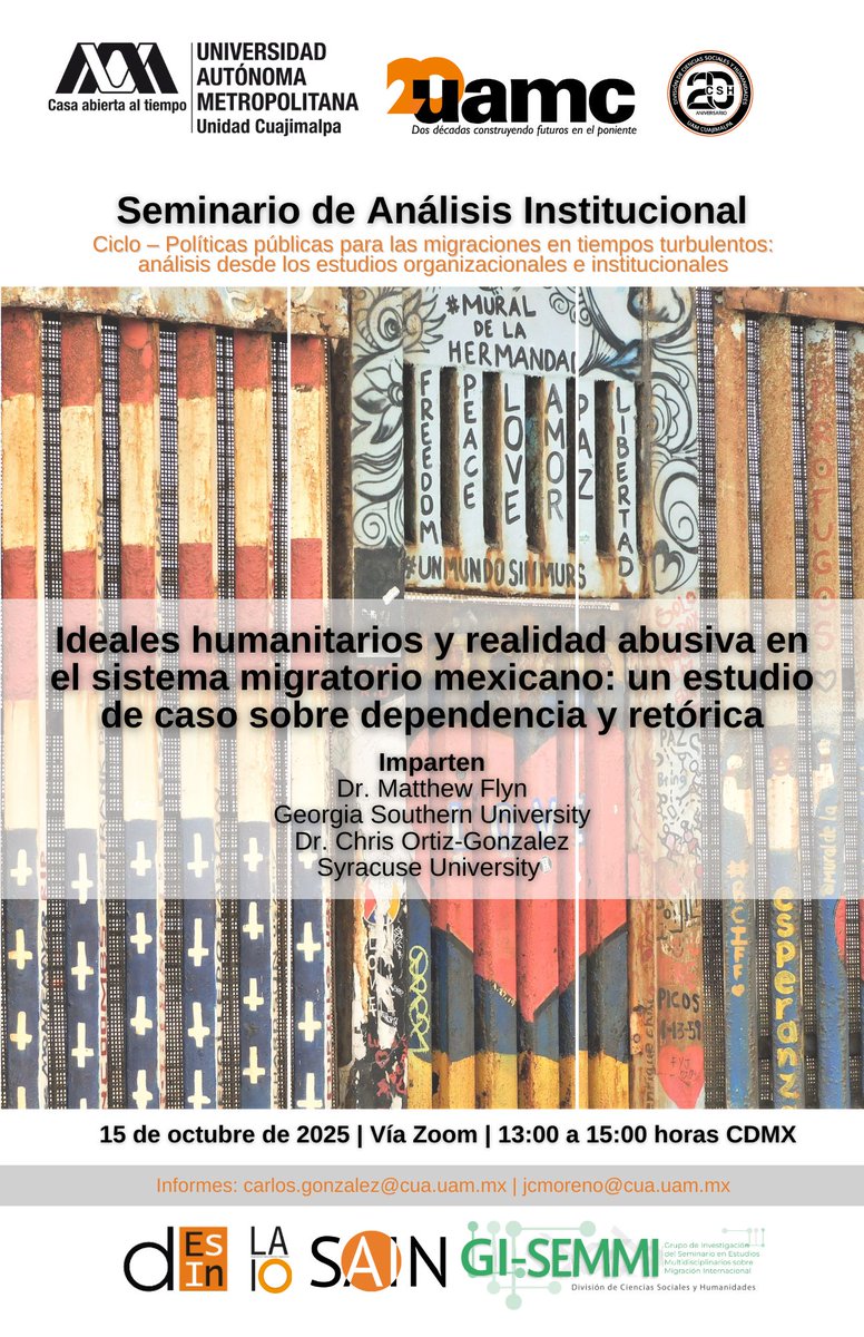 "Ideales humanitarios y realidad abusiva en el sistema migratorio mexicano: Un estudio de caso sobre dependencia y retórica"
Imparten
Dr. Matthew Flyn | Georgia Southern University
Dr. Chris Ortiz-Gonzalez | Syracuse University

<a href="/Semmi_UAM/">GI_SEMMI_UAM_C</a> 
<a href="/DTerruno_UAM/">Revista Diarios Del Terruño</a> 
<a href="/uamcuajimalpa/">UAM Cuajimalpa</a>