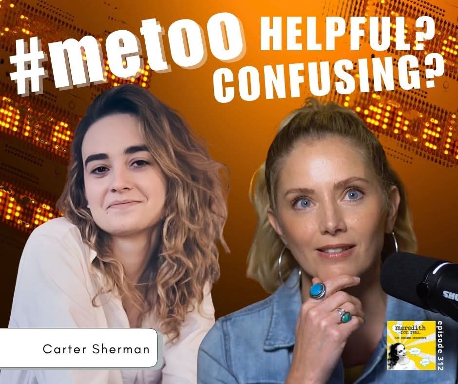 What do we have to show for the #metoo movement?

Were men benefited or hurt by it?

<a href="/carter_sherman/">Carter Sherman</a> is an Emmy nominated reproductive health &amp; justice reporter at The Guardian.  

We unpacked the good, the bad &amp; the confusing.

Ep 312 linktr.ee/meredithforreal