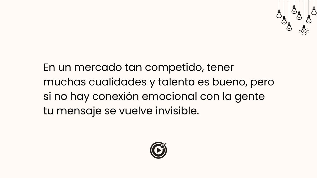 El éxito no depende exclusivamente del talento. Es necesario comunicarse con la gente para el mensaje conecte. Esa conexión se establece únicamente de manera emocional.