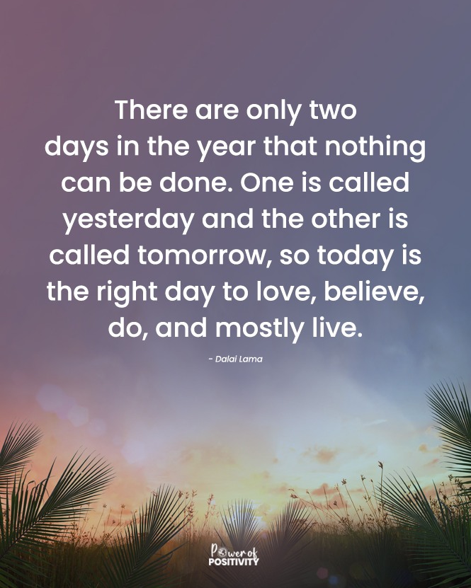 LIVEpositivity's tweet image. There are only two days in the year that nothing can be done. One is called yesterday and the other is called tomorrow, so today is the right day to love, believe, do, and mostly live. 🌅❤️