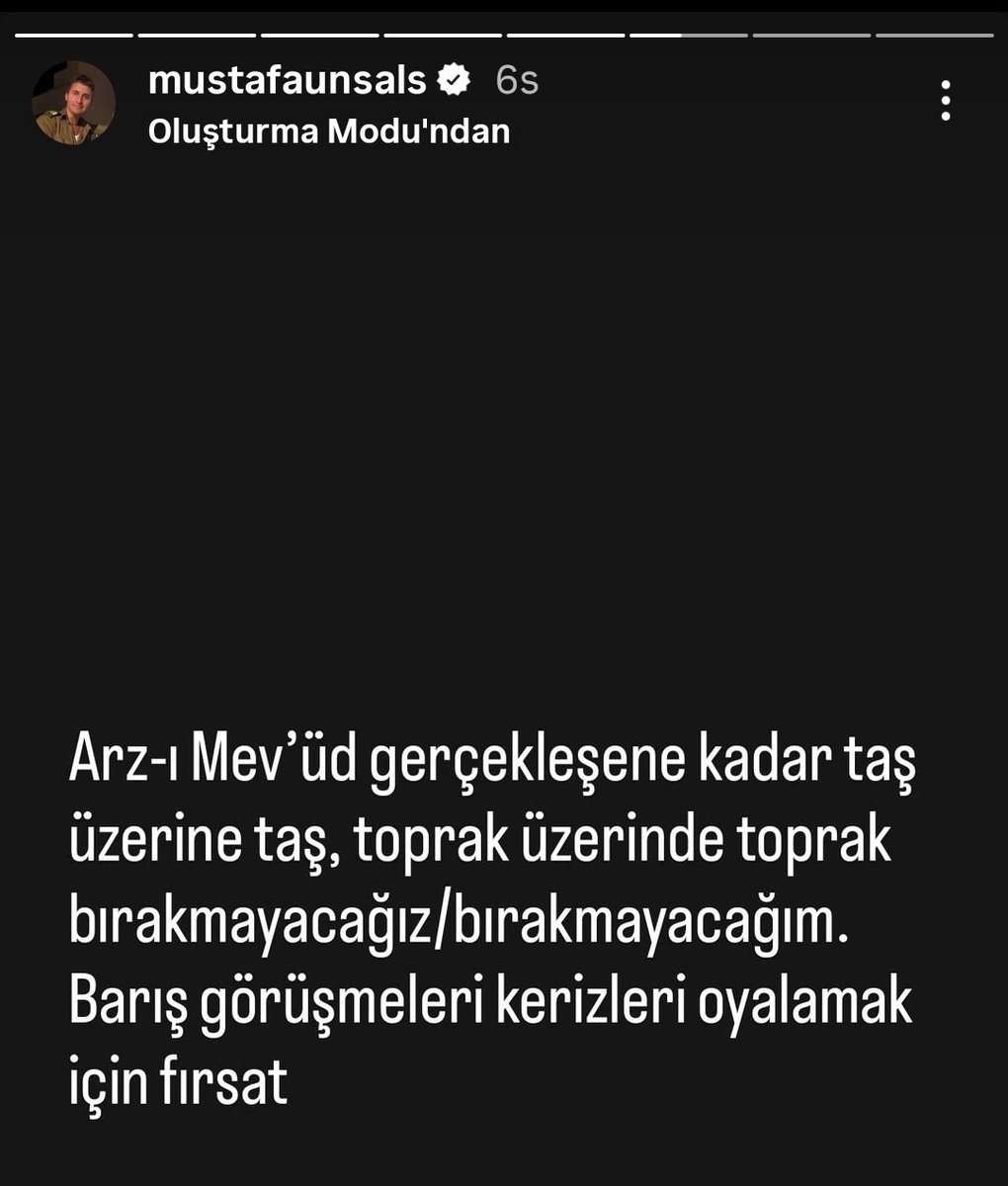 🔴Türk vatandaşlığı bulunan ve katil İsrail ordusunda görev yaptığı belirtilen Mustafa Efe Ünsal’ın sosyal medyada barış anlaşması sonrası yapmış olduğu paylaşım:

"Arz-ı Mev'üd gerçekleşene kadar taş üzerine taş, toprak üzerinde toprak bırakmayacağız. Barış görüşmesi kerizleri