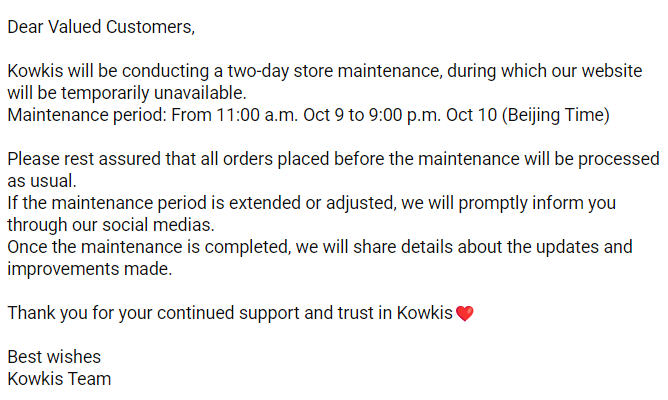 Kowkistoys's tweet photo. Kowkis website maintenance notice
Maintenance period: From 11:00 a.m. Oct 9 to 9:00 p.m. Oct 10 (Beijing Time)
Please click the image for details.
We sincerely appreciate your support and trust in us all along❤️ https://t.co/9ENlPNaMwI