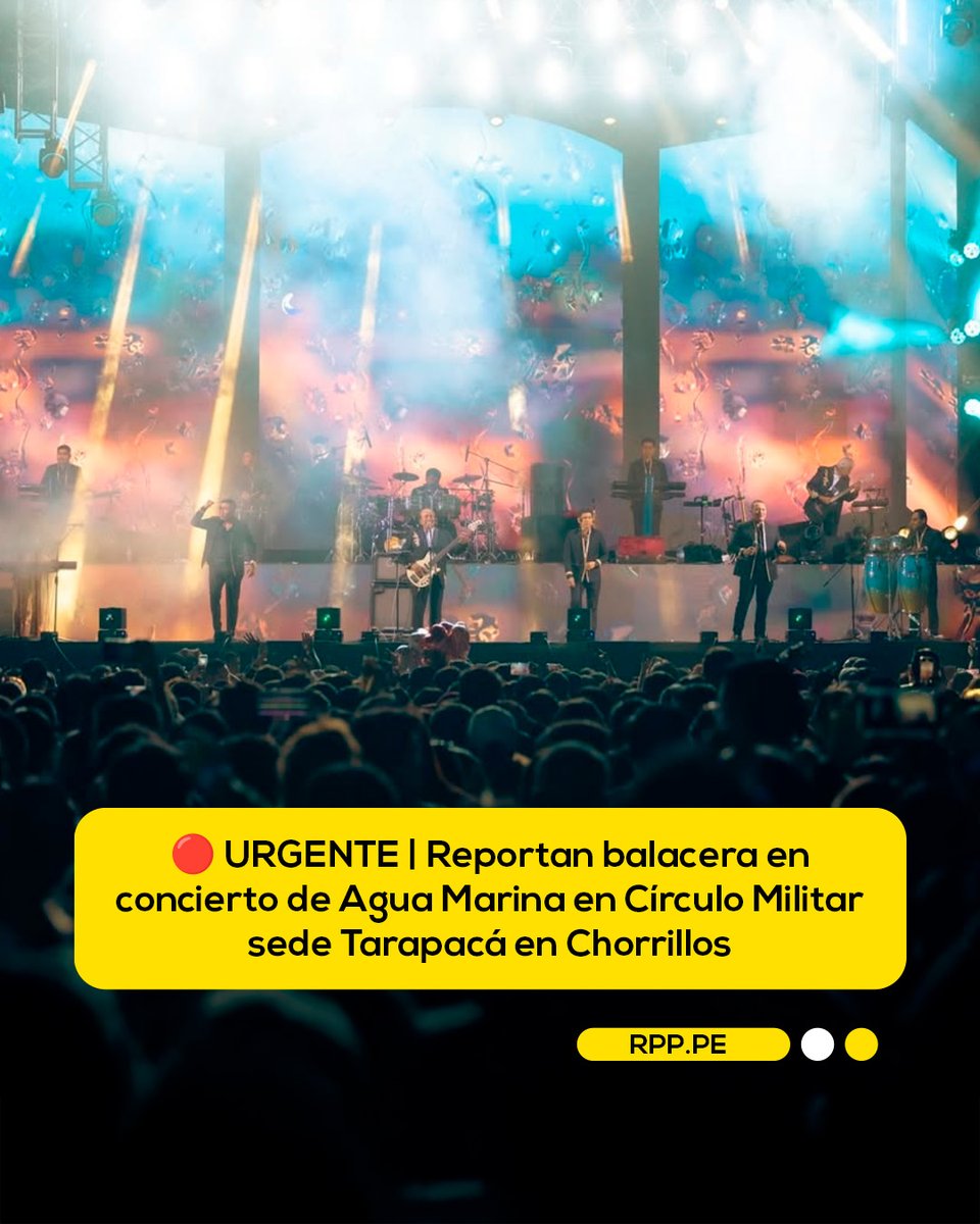 🚨 #URGENTE | Reportan balacera durante concierto de agrupación Agua Marina en el Círculo Militar de Chorrillos.

📲 Más información en rpp.pe