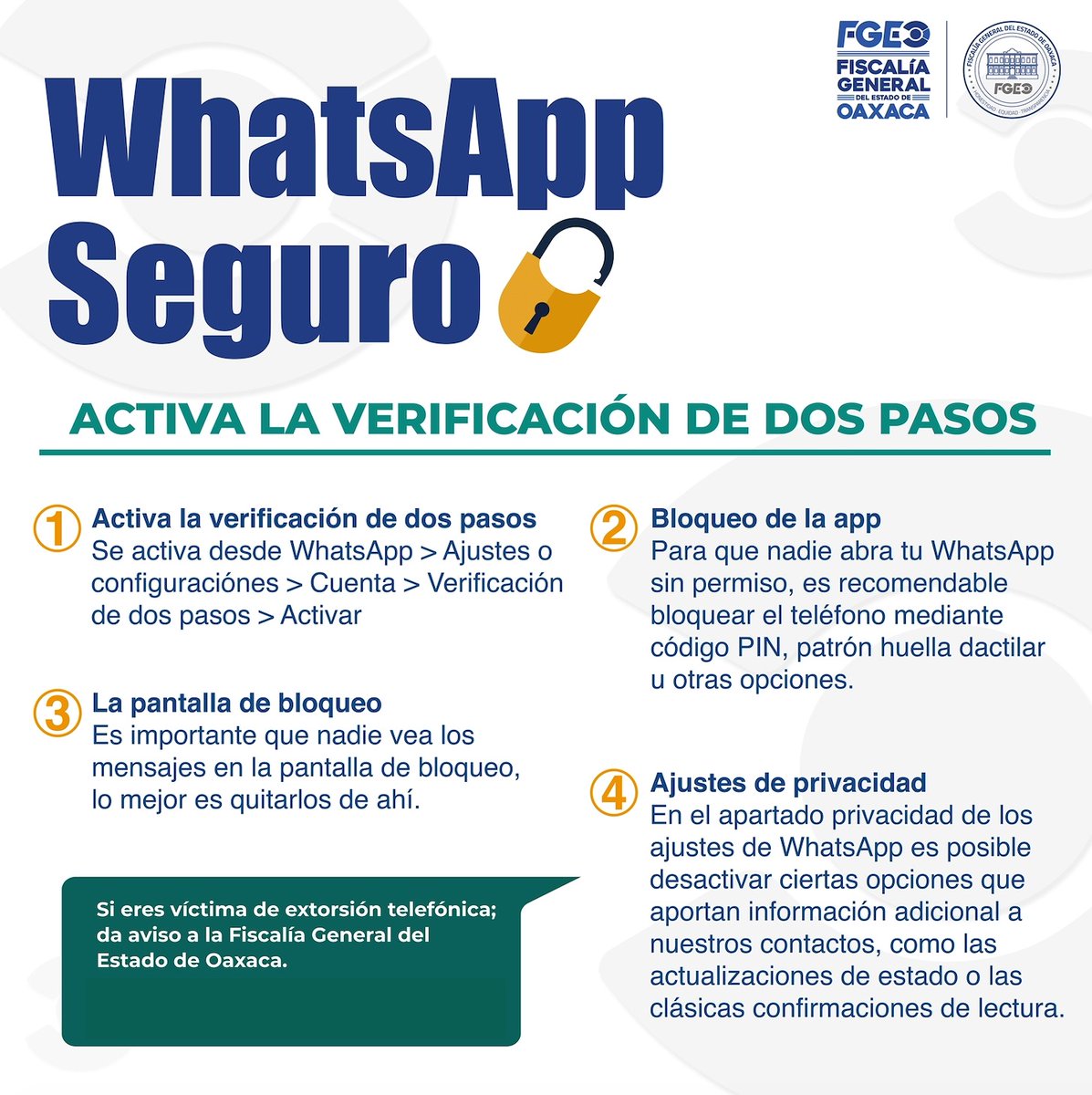 FiscalOaxaca's tweet photo. 🔒📲 ¡Protege tu WhatsApp!
Activa la verificación en dos pasos y evita que terceros accedan a tu información.
✅ Configura un PIN de seguridad.
✅ Usa bloqueo con huella, patrón o código.
✅ Ajusta tu privacidad para mayor protección.
Si eres víctima de extorsión telefónica, denuncia de inmediato a la Fiscalía General del Estado de Oaxaca.
📞TEL. 951 226 17 46