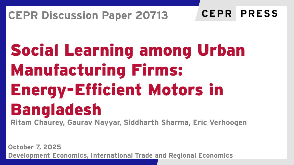 New CEPR Discussion Paper - DP20713
Social Learning among Urban Manufacturing Firms: Energy-Efficient Motors in Bangladesh
<a href="/rchaurey/">Ritam Chaurey</a>, <a href="/Gaurav__Nayyar/">Gaurav Nayyar</a>, Siddharth Sharma <a href="/WorldBank/">World Bank</a>, <a href="/EricVerhoogen/">Eric Verhoogen</a> 
ow.ly/jsWO50X7ORZ
#CEPR_DE #CEPR_ITRE #EconTwitter
