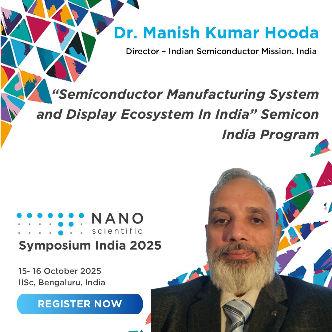 We are honored to welcome 𝗗𝗿. 𝗠𝗮𝗻𝗶𝘀𝗵 𝗞𝘂𝗺𝗮𝗿 𝗛𝗼𝗼𝗱𝗮, Director of Technology at the Indian Semiconductor Mission (ISM), Government of India, as a Chief Guest Speaker for NANOscientific Symposium India 2025. #NSSIndia2025!
✅Register here: okt.to/BQSkiG
