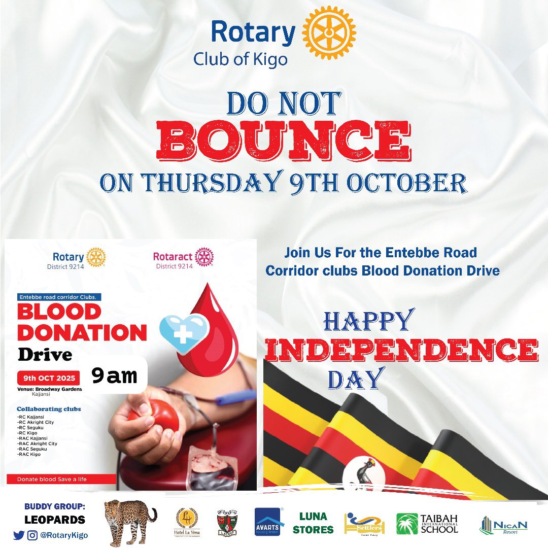 🇺🇬 *Celebrate Independence with Purpose*! ❤️

As we honor Uganda’s freedom, let’s also give the gift of life.
Join the Rotary Club of Kigo and fellow Entebbe Road Corridor clubs for the Blood Donation Drive this 9th October. at Broadway Gardens

*💉 Donate blood. Save a life.*