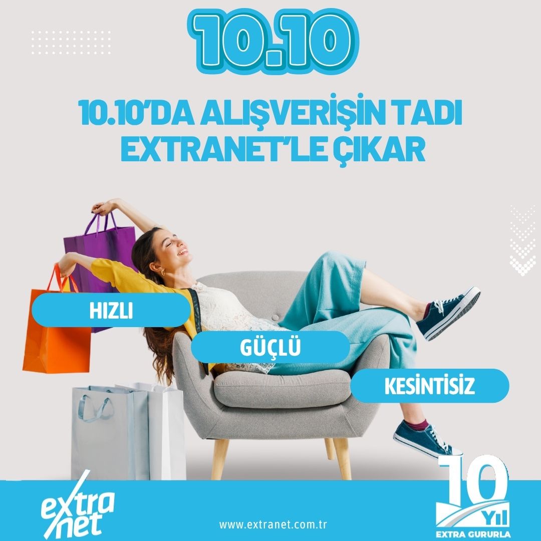 10.10 alışveriş gününde hız kesme!
Extranet’le internetin keyfini çıkar: Hızlı, Güçlü, Kesintisiz!
Sepetler dolarken bağlantın asla kopmasın.
#1010İndirimi #10Ekimİndirimi #1010