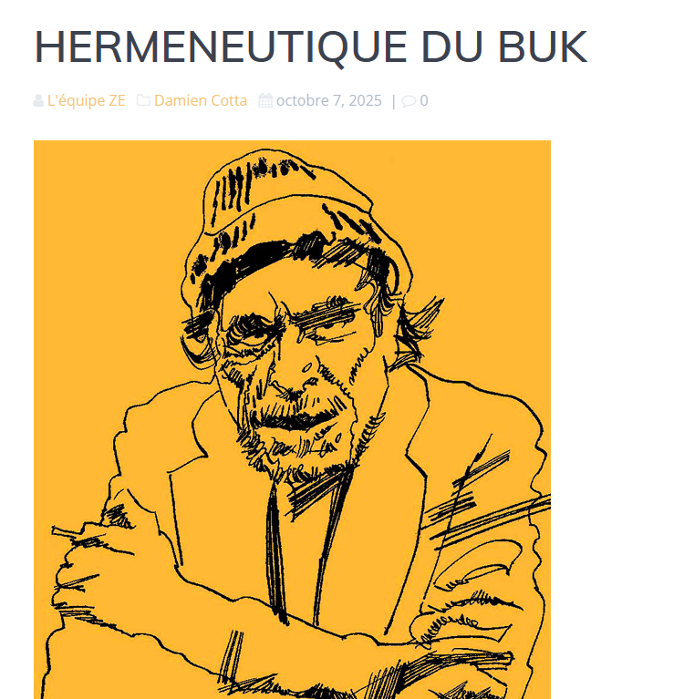 Zeroeditionfr's tweet photo. Nouvel article de notre blog ZE : Herméneutique du Buk, par Damien Cotta (auteur dans notre revue)
https://t.co/yNoSWWsqLH
"Relisant Les jours s’en vont comme des chevaux sauvages dans les collines, à l’époque de la rédaction de cette chronique, ..." https://t.co/3jaKfWXpho