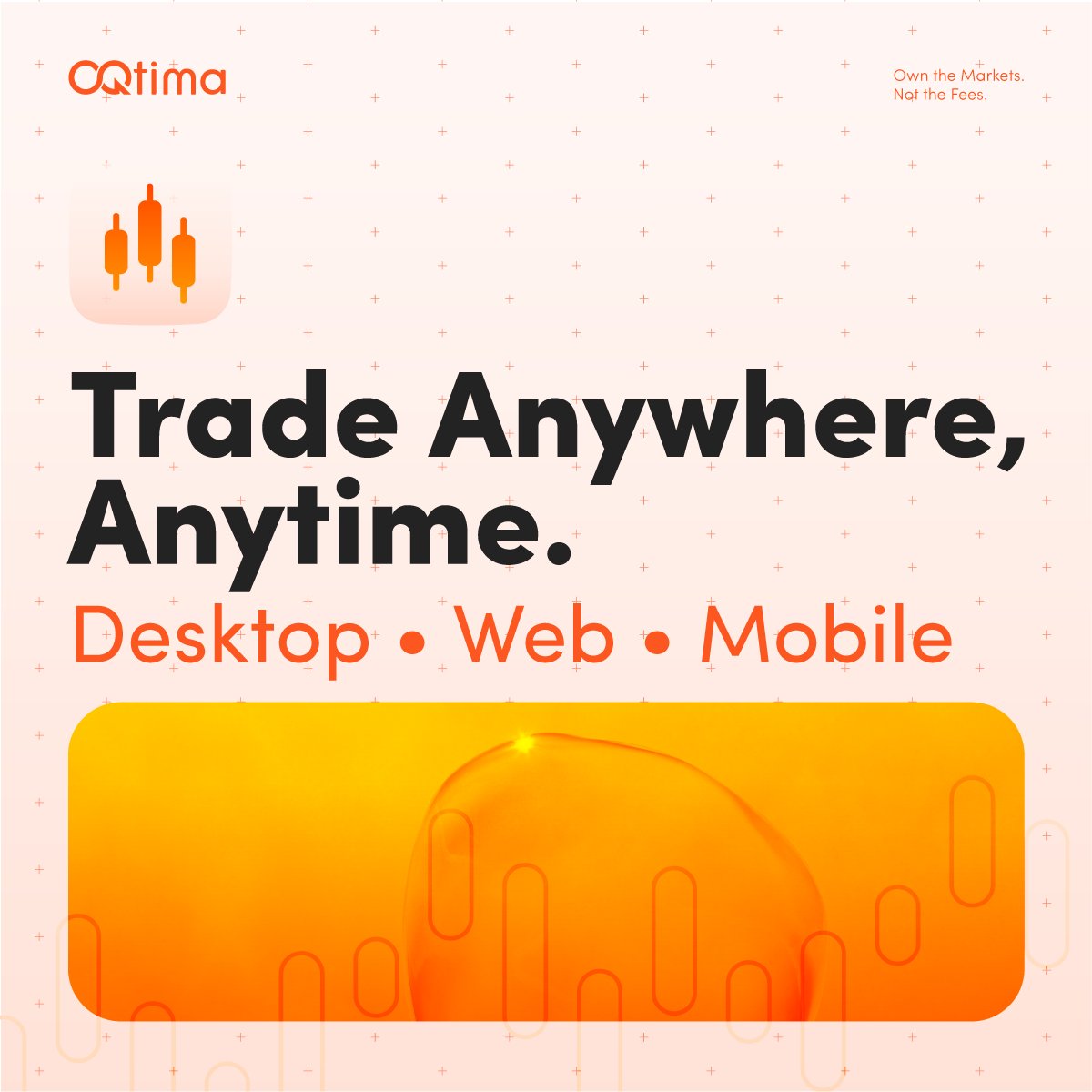 Trade anywhere, anytime.
Desktop, web, or mobile. OQtima keeps your market access seamless.