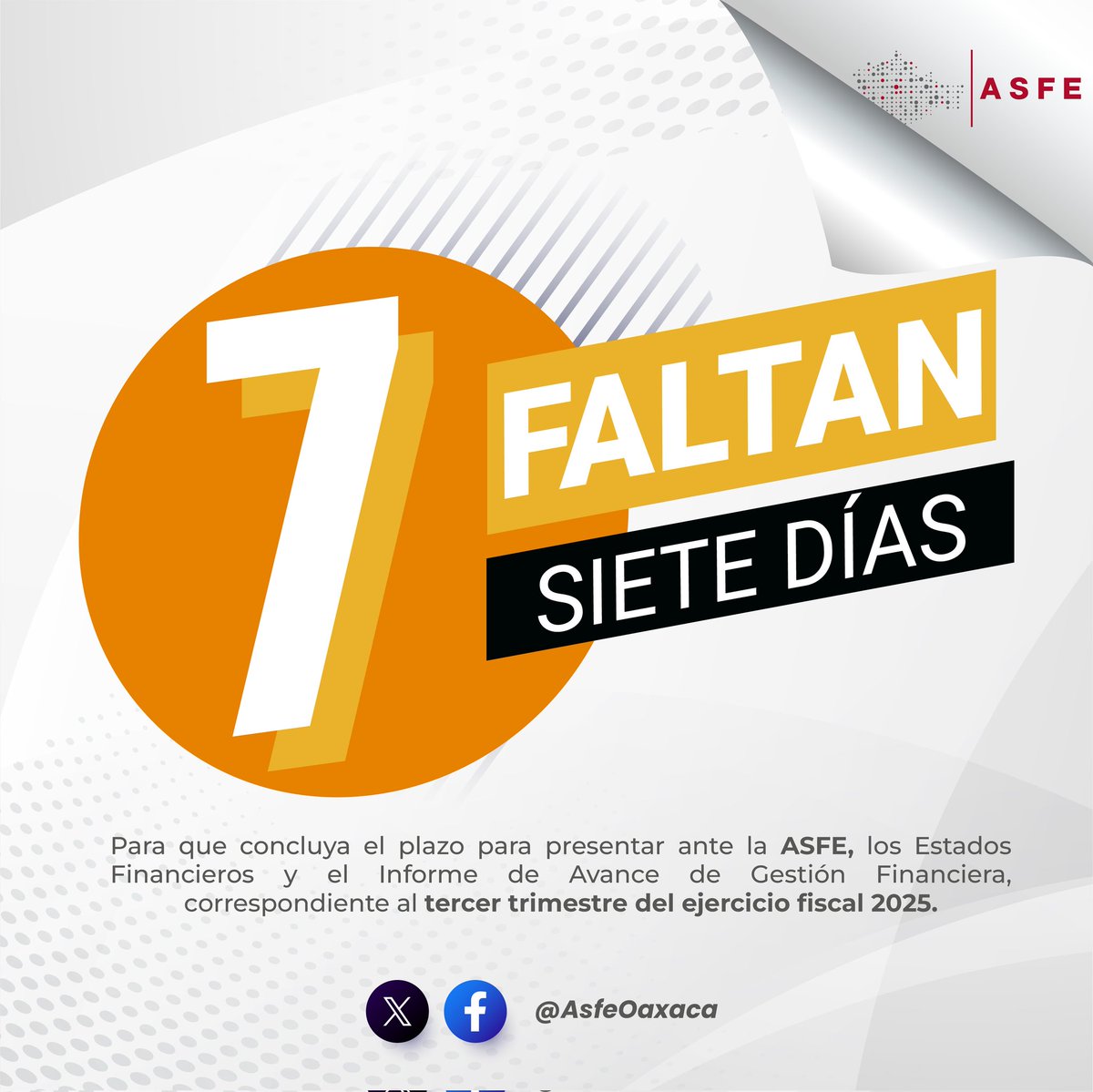 📢 #AvisoImportante
#AutoridadesMunicipales

La #ASFEOaxaca les recuerda que restan #SieteDías, para concluir el plazo de entrega de los Estados Financieros y del Informe de Avance de Gestión Financiera correspondientes al Tercer Trimestre del Ejercicio Fiscal 2025.