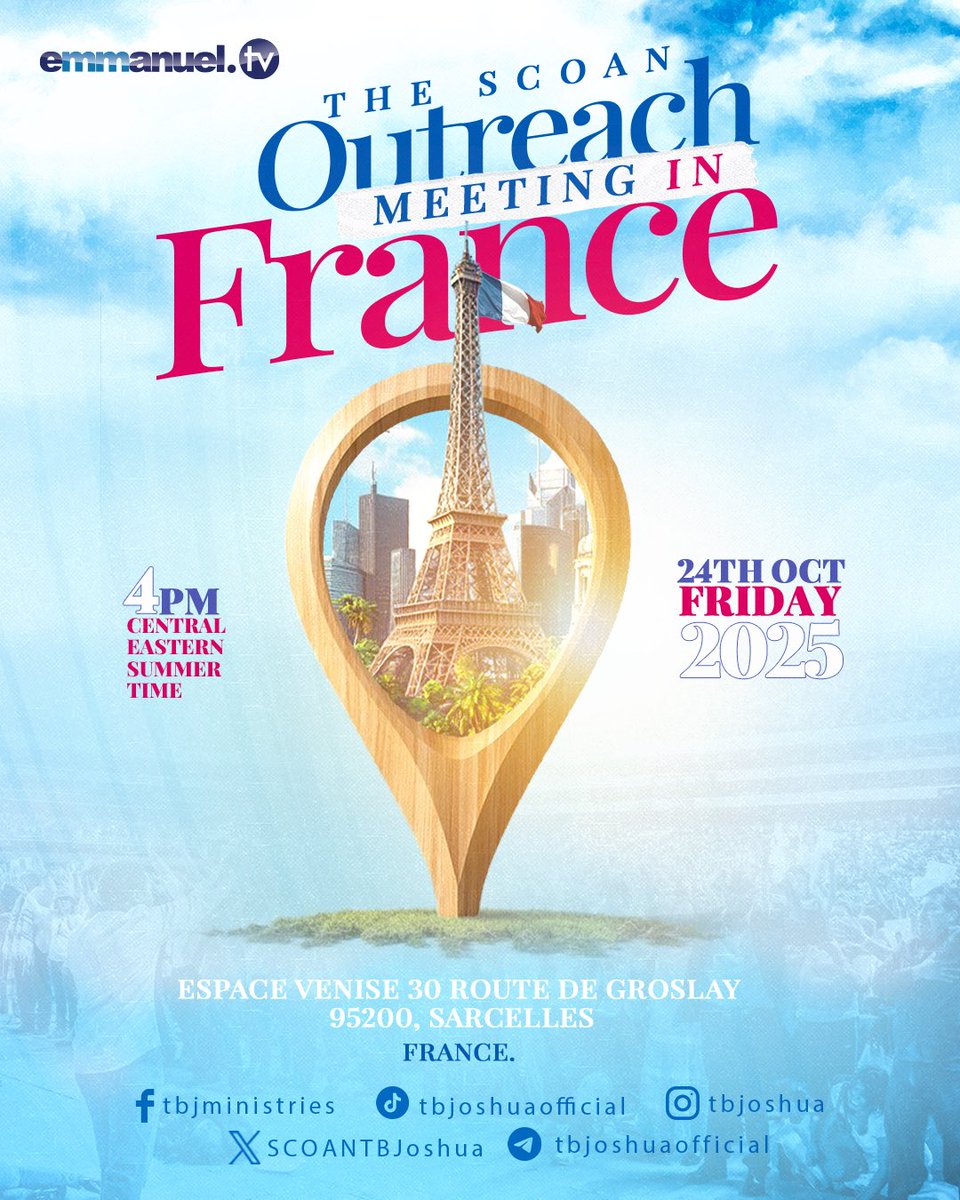 THE SCOAN OUTREACH MEETING IN FRANCE — IT’S HERE! 🇫🇷

The long-awaited day of divine encounter has come!

Join us for The SCOAN Outreach Meeting in France — a day of healing, deliverance, breakthrough, and salvation. 

Date: Friday, 24th October 2025

Time: 4p.m. (CET)

Venue: