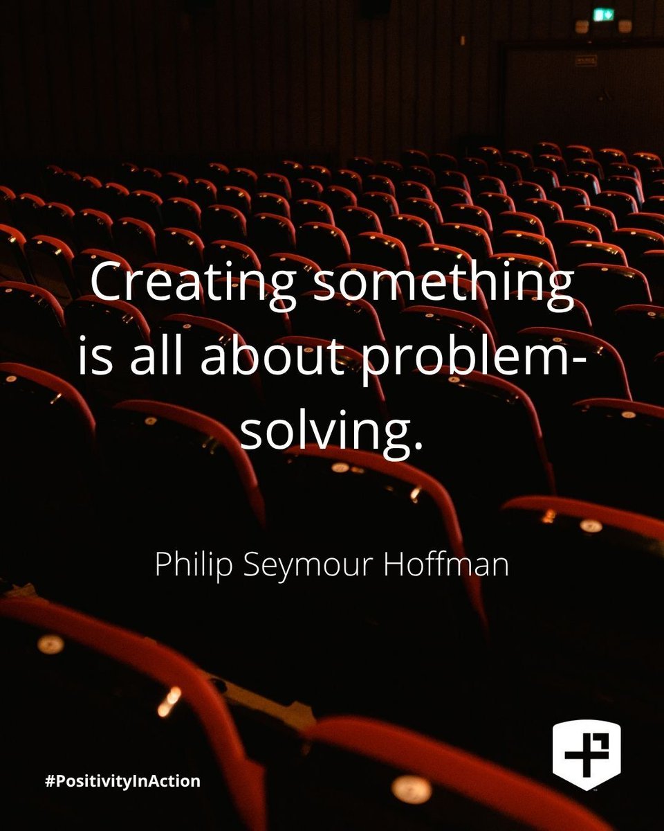 "Creating something is all about problem-solving."
- Philip Seymour Hoffman
#PositivityInAction