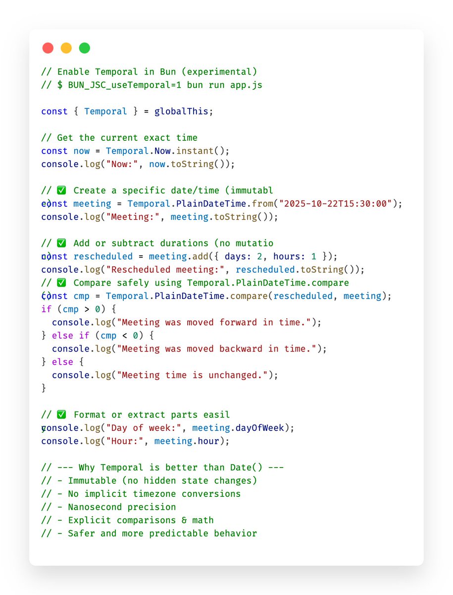 cirospaciari's tweet image. JavaScript’s Date() has been confusing devs for decades
The new Temporal API finally fixes that, immutable, timezone-aware, precise, and simple to use.
You can already try it in Bun!
