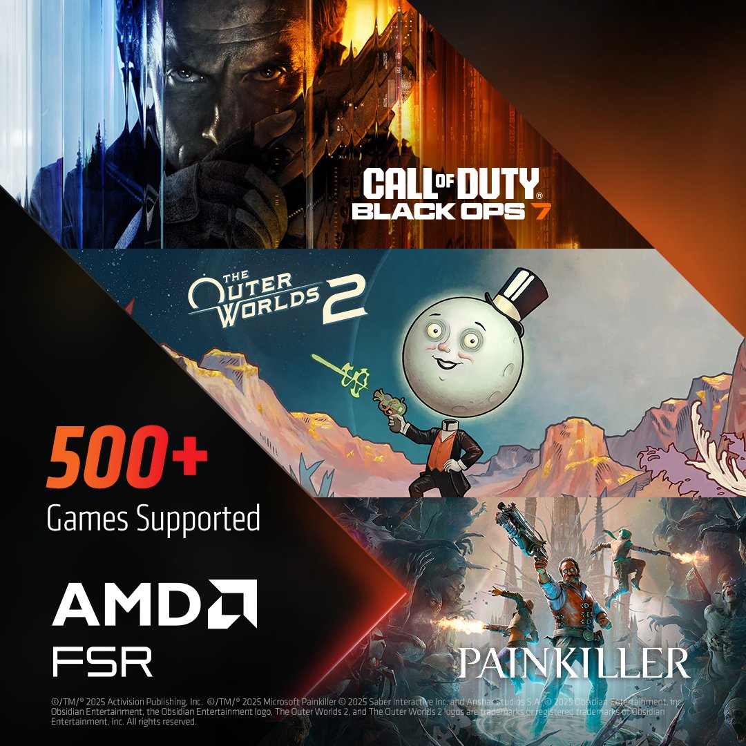Big worlds. Bigger performance. 
🎮 <a href="/CallofDuty/">Call of Duty</a>: Black Ops 7 – Nov 14 
🔫 <a href="/painkillergame_/">Painkiller</a> – Available Now 
☠️ <a href="/OuterWorlds/">The Outer Worlds</a> – 10/24

All powered by AMD FSR for stunning visuals and smooth gameplay. 

Learn more: amd.com/en/products/gr…