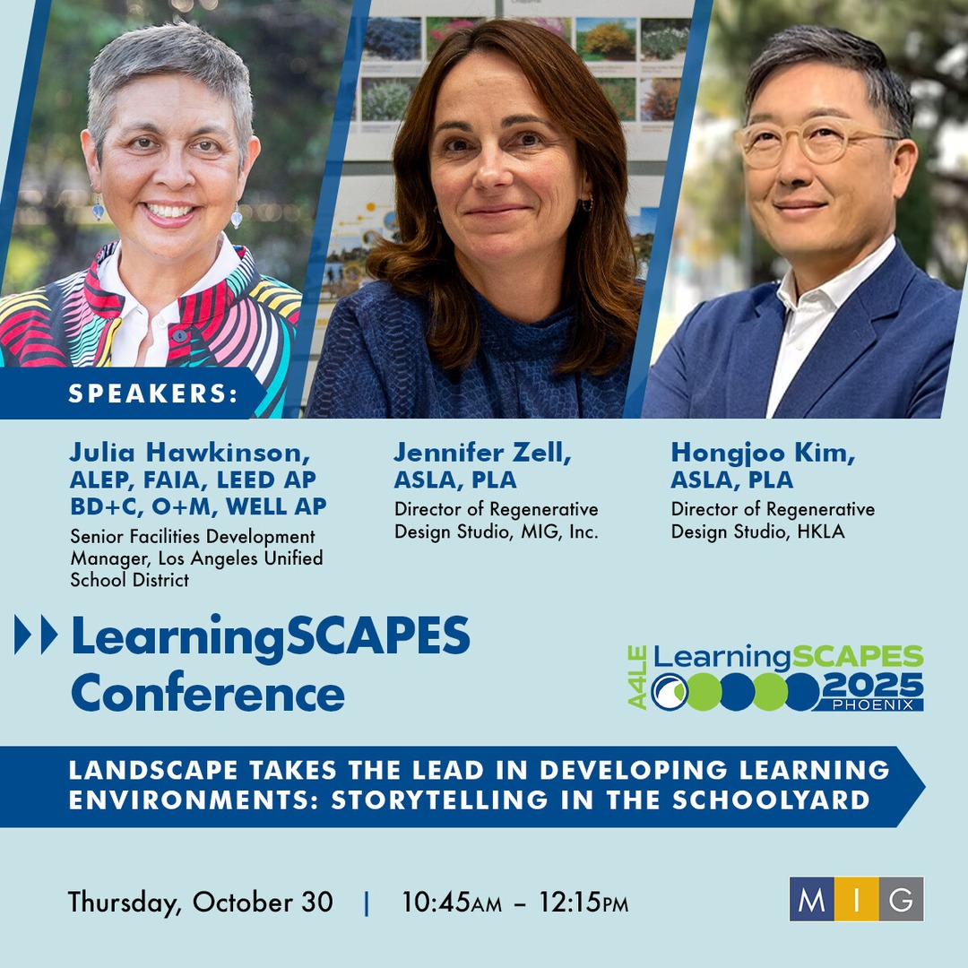 Join MIG's Jennifer Zell at the LearningSCAPES 2025 Conference in Phoenix on 10/30 for the session, "Landscape Takes the Lead in Developing Learning Environments: Storytelling in the Schoolyard." She will be presenting along with Julia Hawkinson of LAUSD and Hongjoo Kim of HKLA.