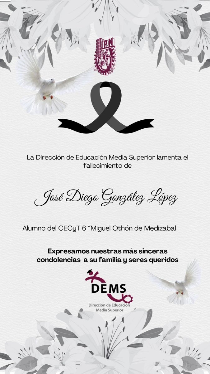 dems_ipn's tweet photo. La Dirección de Educación Media Superior lamenta profundamente el fallecimiento del alumno José Diego González López, del CECyT 6 “Miguel Othón de Mendizábal”.
Expresamos nuestras más sinceras condolencias a su familia y seres queridos. 🕊️
#DEMS #IPN #Luto https://t.co/aCEgEG7Lvw