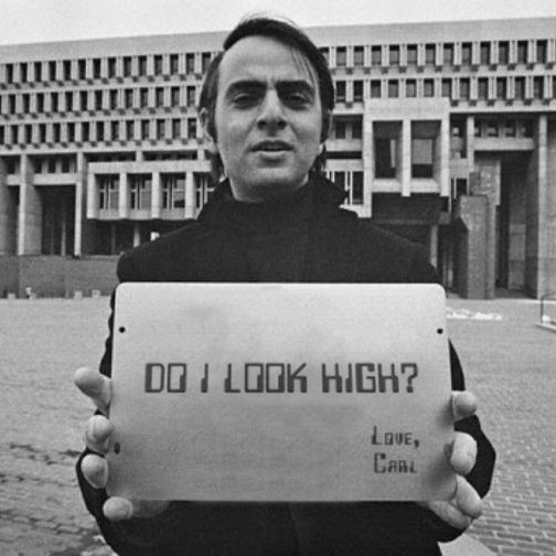 “The illegality of cannabis is outrageous, an impediment to full utilization of a drug which helps produce the serenity and insight, sensitivity and fellowship so desperately needed in this increasingly mad and dangerous world.”

-- Carl Sagan