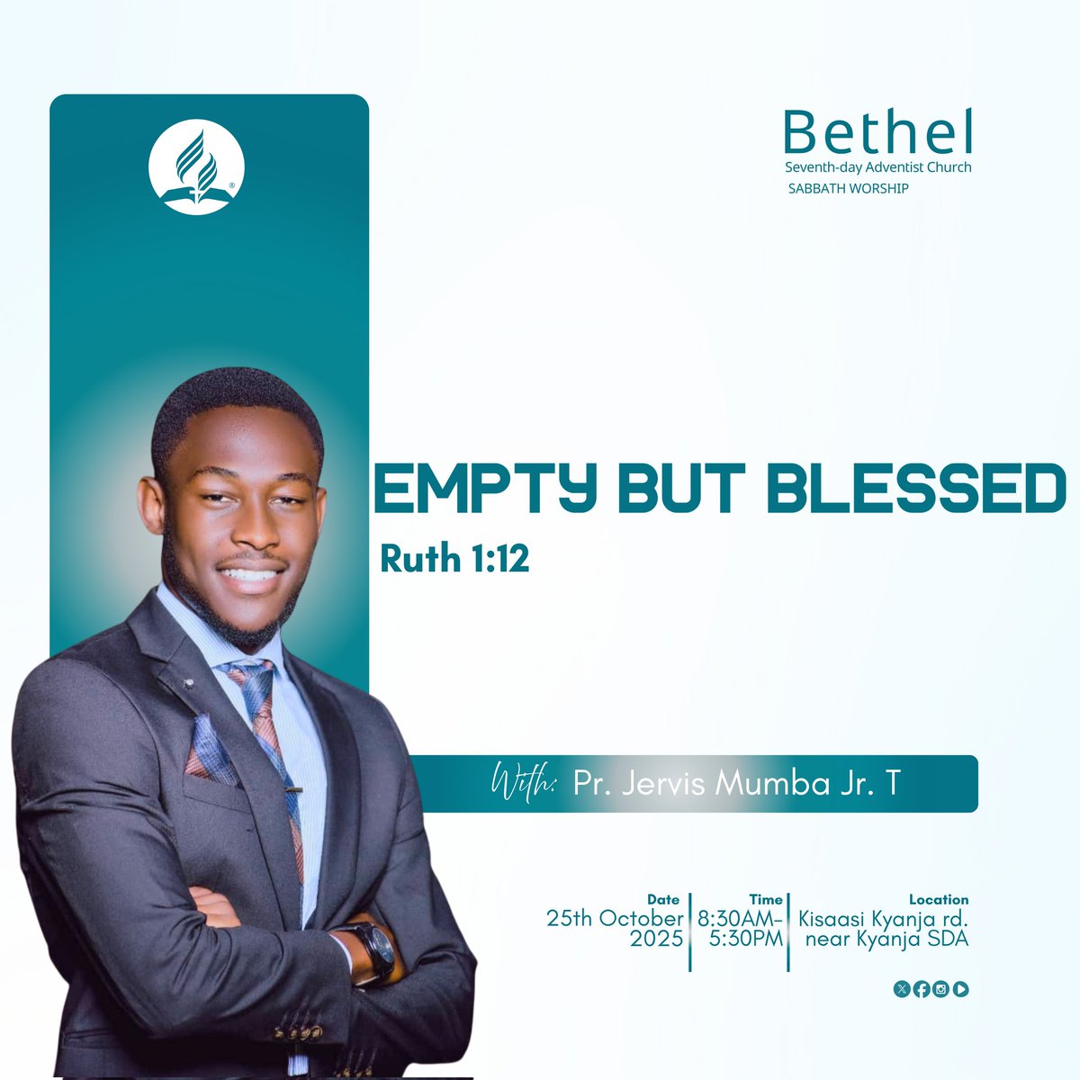 🌿 Sabbath Worship at Bethel SDA Kyanja!
📖 Sermon: “Empty But Blessed” — Ruth 1:12
🎙️ Speaker: Pr. Jervis Mumba Jr. T
🗓️ 25th Oct 2025 | 8:30AM–5:30PM
📍 Kisaasi, Kyanja Rd (Near Kyanja SDA)
Even in emptiness, God’s blessings overflow. Come and be refreshed in His presence! 🙏