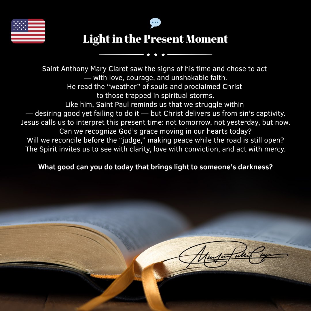 FrMartinPablo's tweet image. 🇺🇸💬 Light in the Present Moment
The Spirit invites us to see with clarity, love with conviction, and act with mercy.

What good can you do today that brings light to someone’s darkness?

#FaithInAction #SaintAnthonyMaryClaret #CatholicReflection #HolySpirit #DailyMass #Kindness