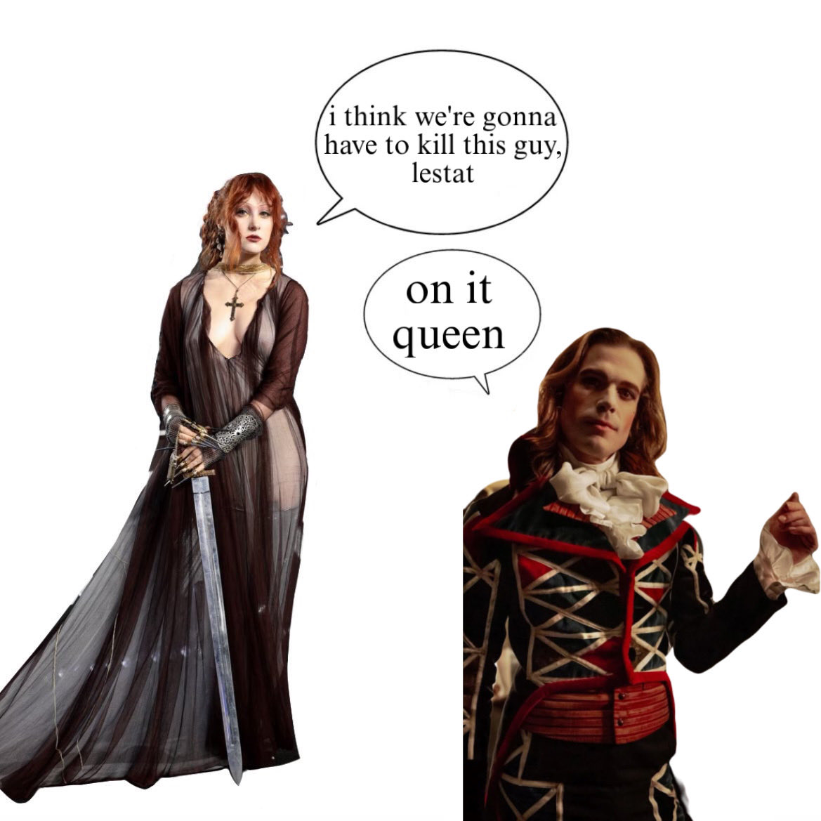 i think we’re gonna have to kill this guy, lestat