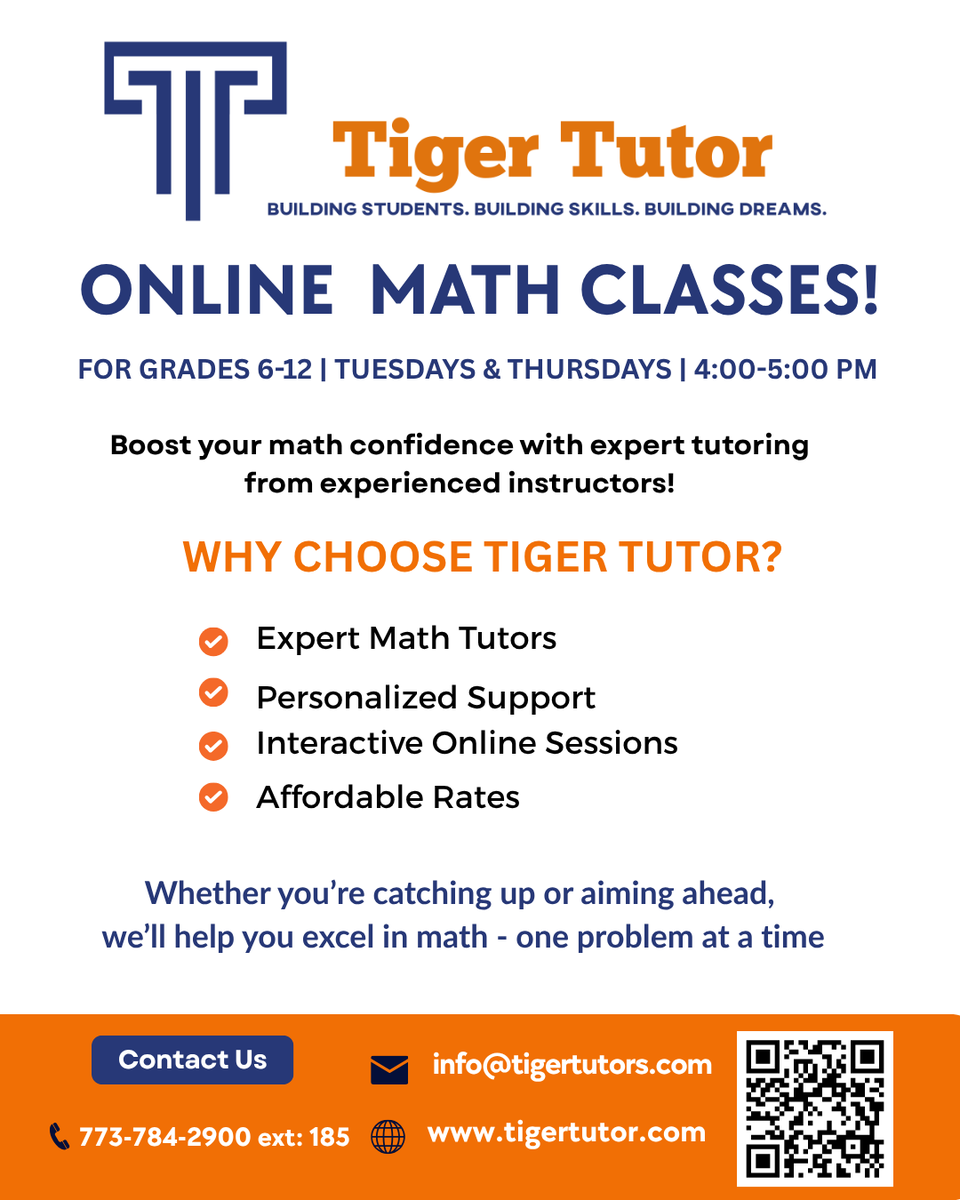 📣 Boost Math Skills with Tiger Tutor!
Students in Grades 6–12 can build confidence and master math in our online classes, held every Tuesday &amp; Thursday from 4–5 PM.
Enjoy expert instructors, personalized support, and interactive sessions—all at affordable rates!
📞 773-784-2900
