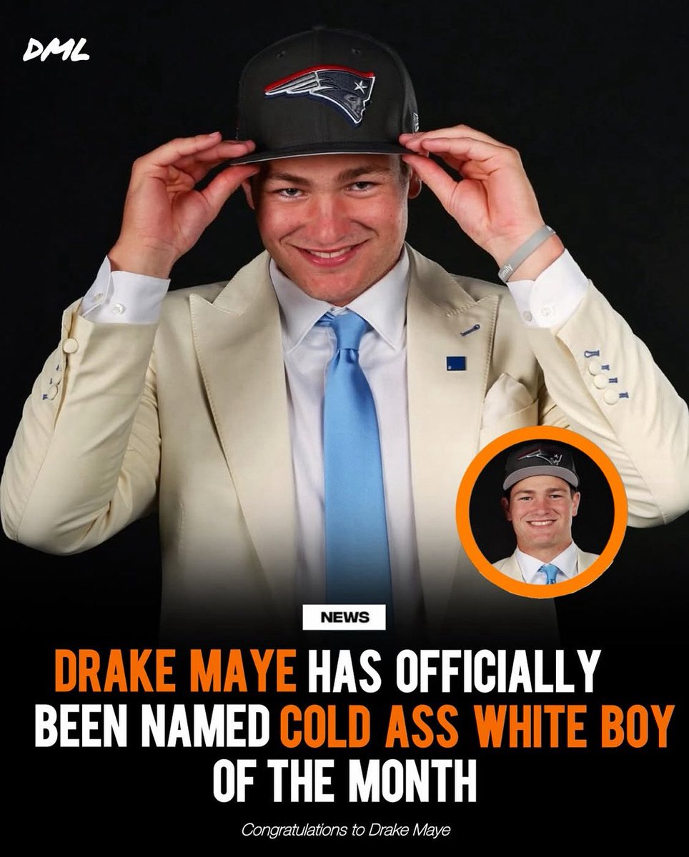 Congrats to Drake Maye on winning cold ass white boy of the month!
