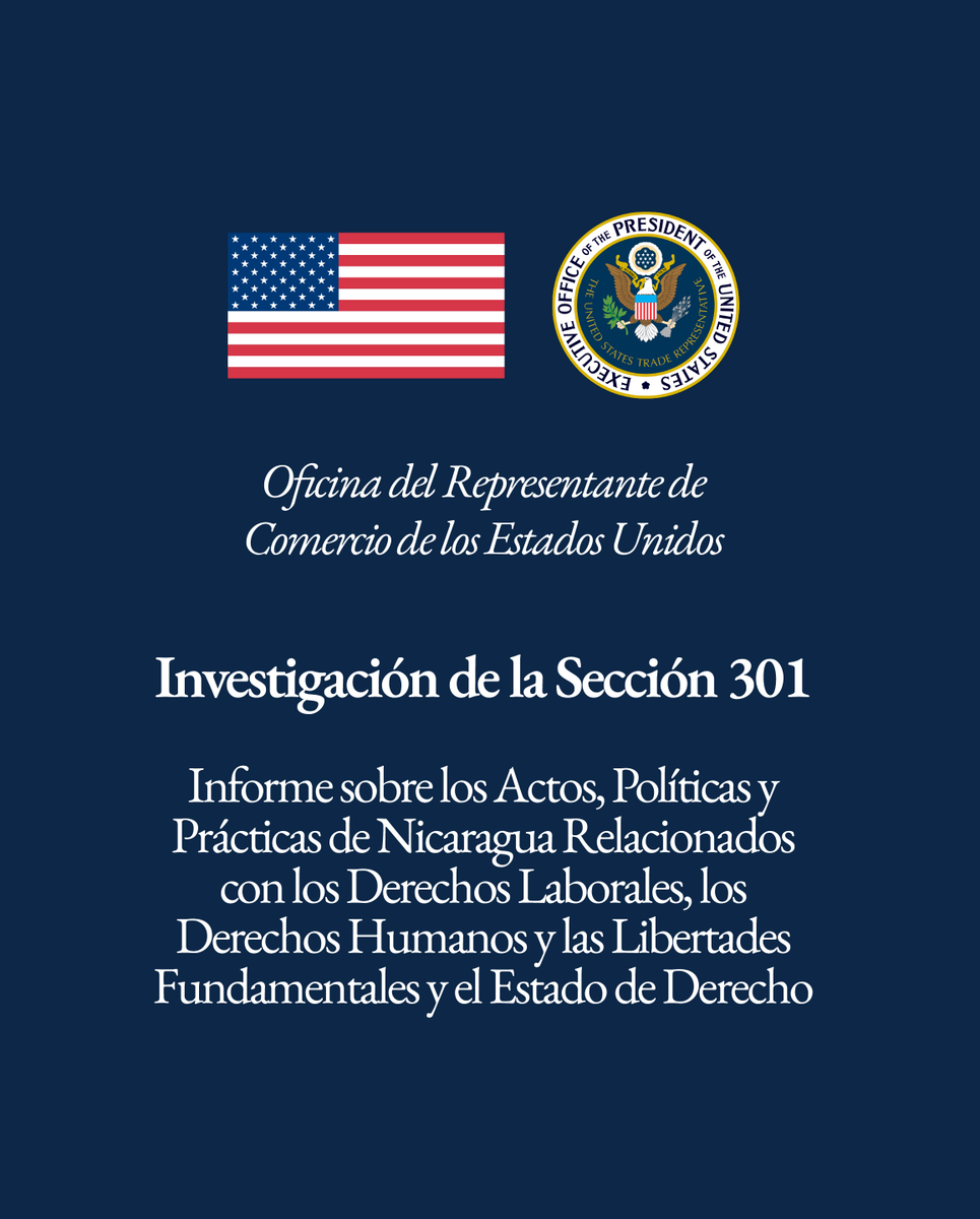 La Oficina del Representante de Comercio de los Estados Unidos (USTR) presentó su resolución bajo la Sección 301 de la Ley de Comercio de 1974 de EE. UU. Este fallo evalúa cómo las leyes y políticas de Nicaragua respecto a las prácticas laborales, derechos humanos, libertades
