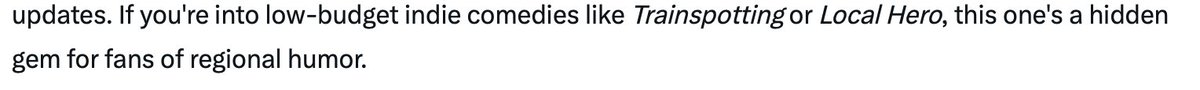 It's always nice when One Day Removals gets a mention, but for the record Trainspotting budget - 3 million. Local hero budget - 2.9 million. One Day Removals budget - 60 grand all in. Just sayin!